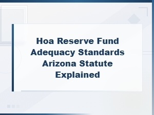 Arizona Hoa Reserve Fund Adequacy Standards Explained