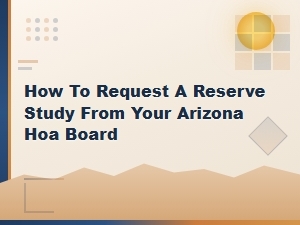 Requesting a Reserve Study From Your Arizona Hoa Board