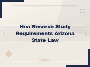 Arizona Hoa Reserve Study Requirements Under State Law